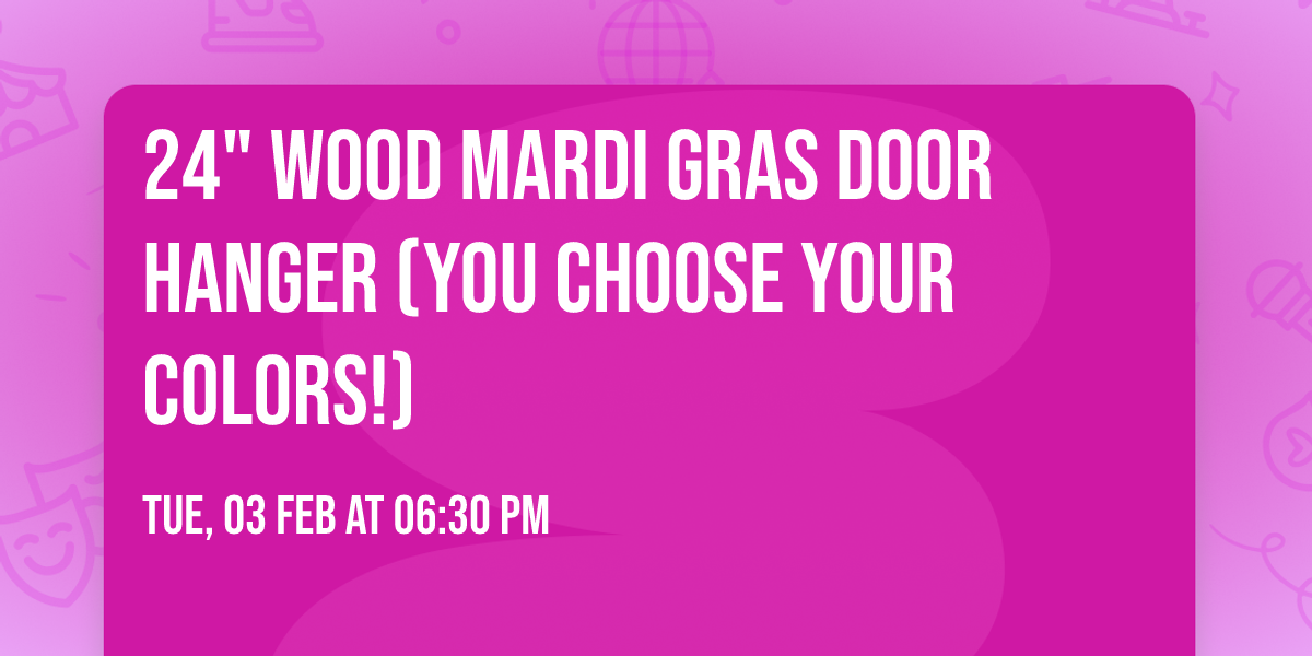 24" Wood Mardi Gras Door Hanger (you choose your colors!)