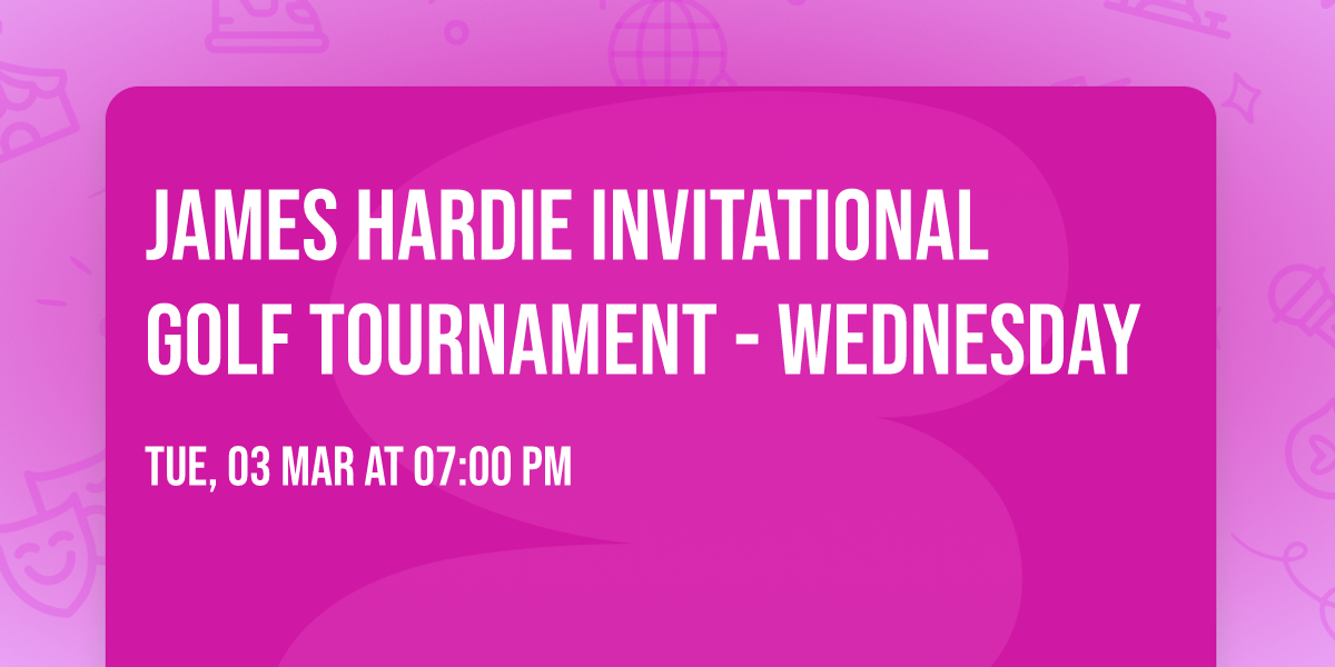 James Hardie Invitational Golf Tournament - Wednesday
