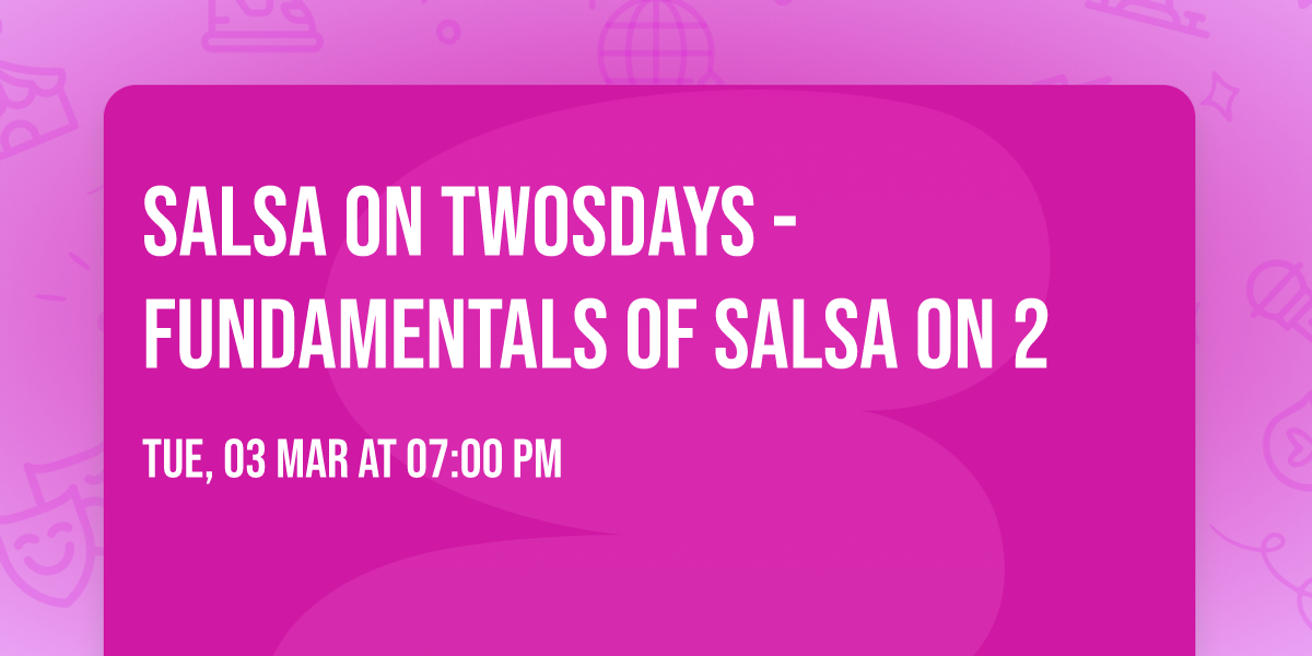 Salsa on TWOsdays - Fundamentals of Salsa on 2