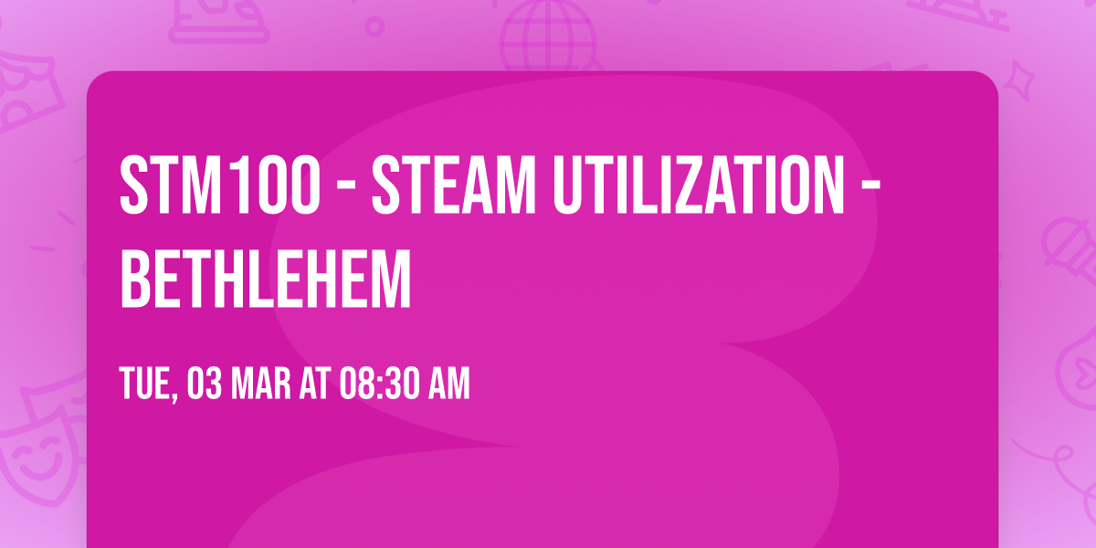 STM100 - Steam Utilization - Bethlehem