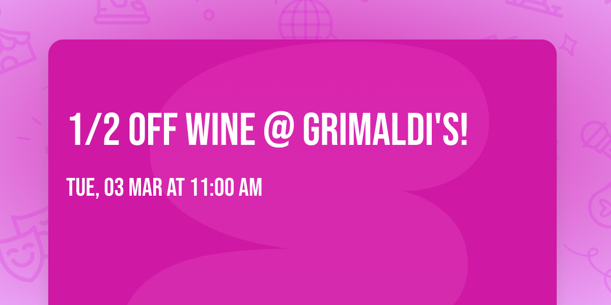 1\/2 Off Wine @ Grimaldi's!