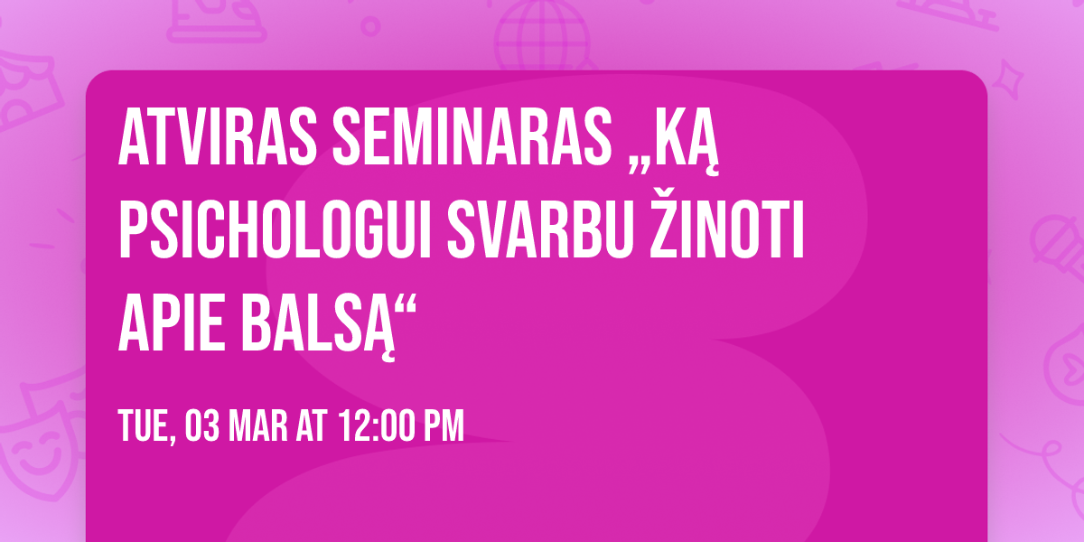 Atviras seminaras \u201eK\u0105 psichologui svarbu \u017einoti apie bals\u0105\u201c