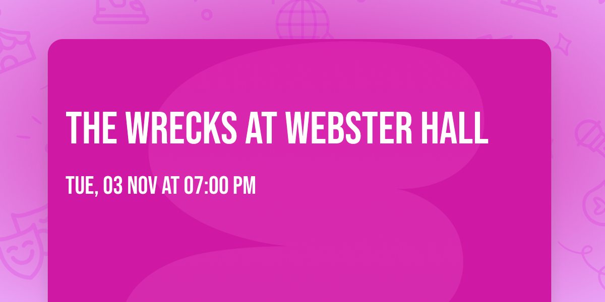 The Wrecks at Webster Hall