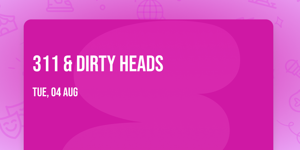311 & Dirty Heads
