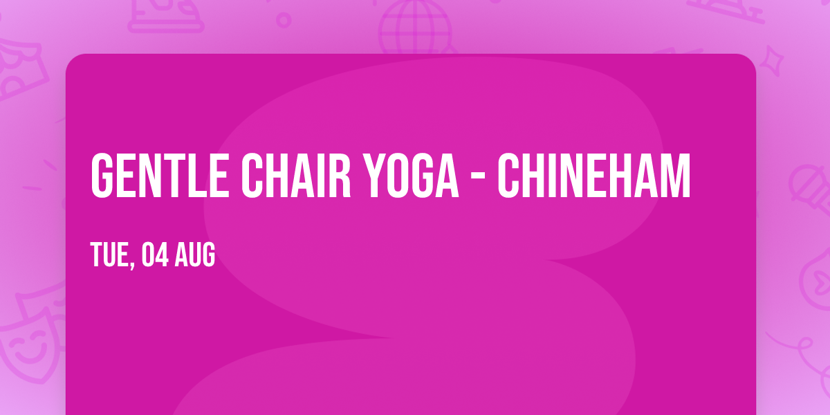 Gentle Chair yoga - Chineham