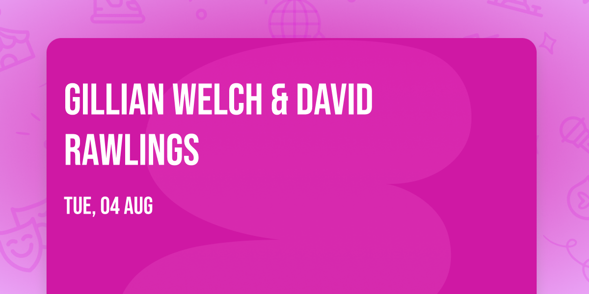 Gillian Welch & David Rawlings