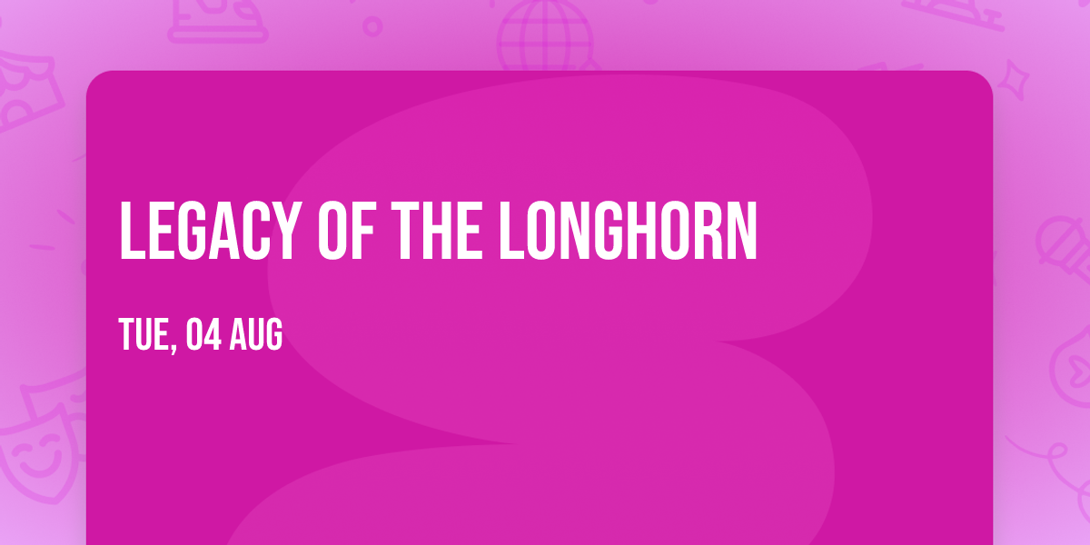 Legacy of the Longhorn