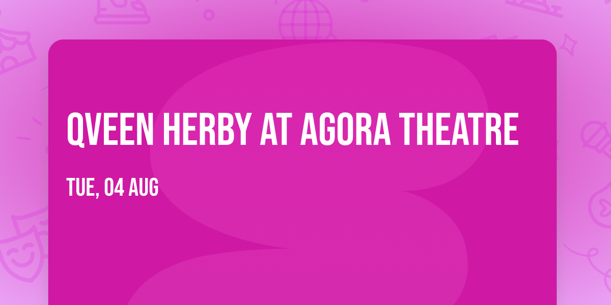 Qveen Herby at Agora Theatre