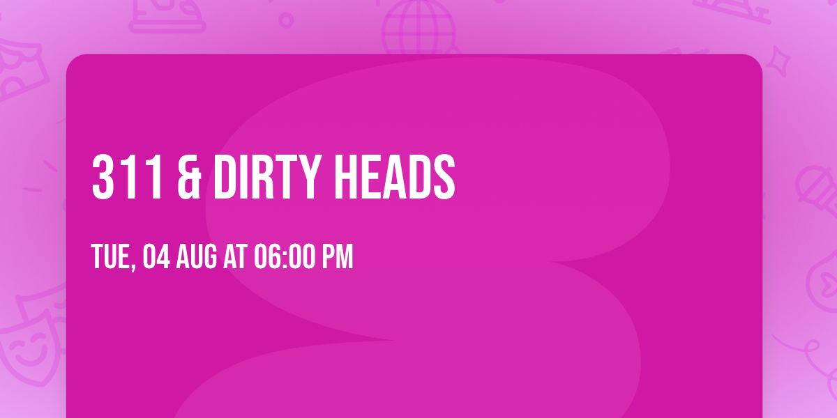 311 & Dirty Heads