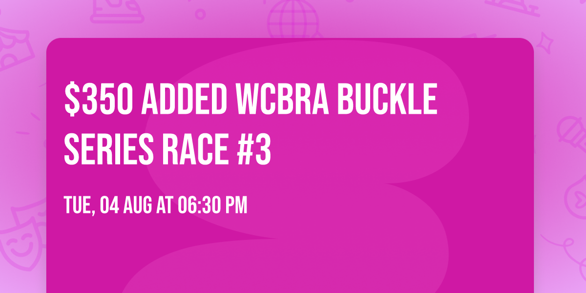 $350 added WCBRA Buckle Series Race #3
