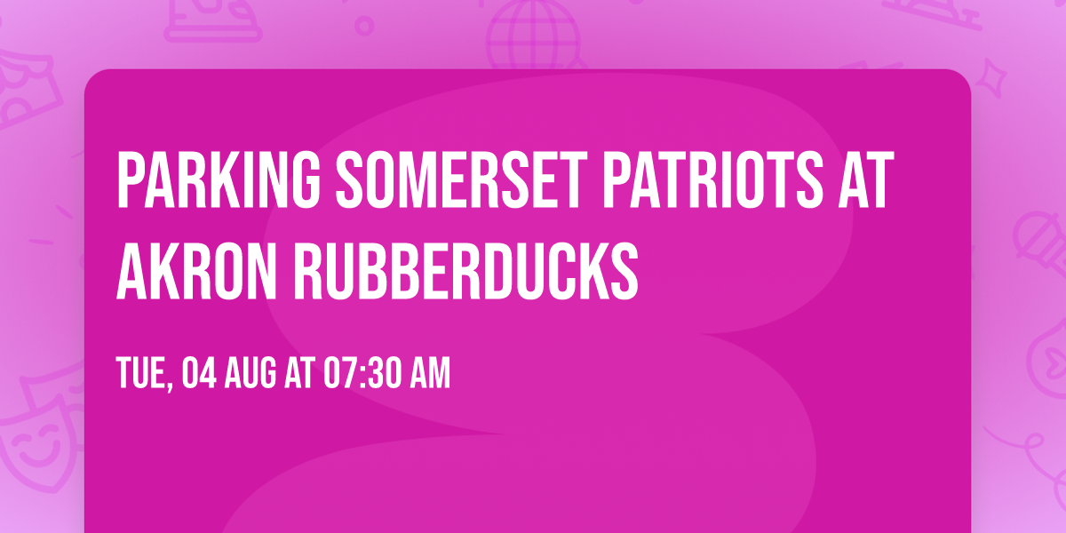 Parking Somerset Patriots at Akron RubberDucks
