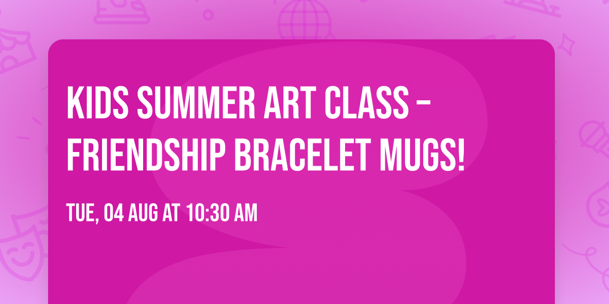 KIDS Summer Art Class \u2013 Friendship Bracelet Mugs!