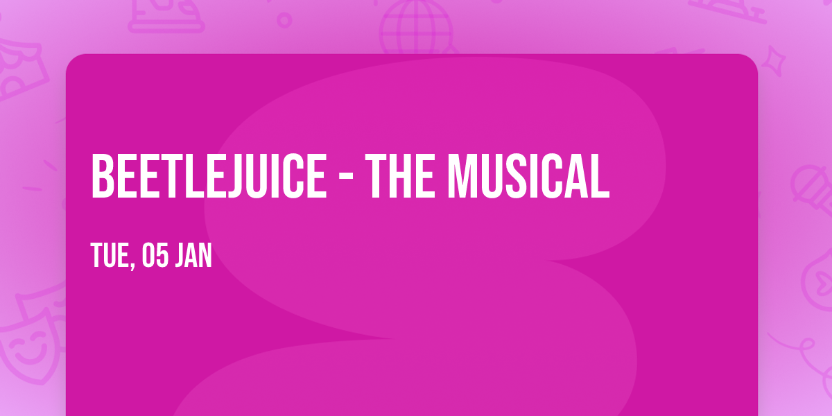 Beetlejuice - The Musical