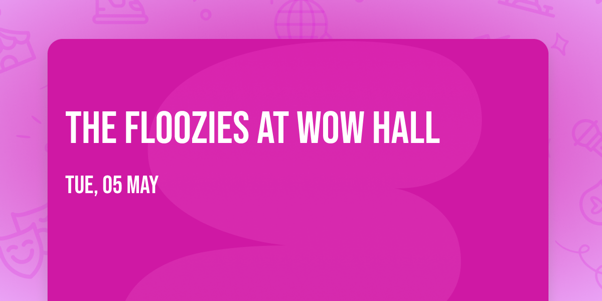 The Floozies at Wow Hall