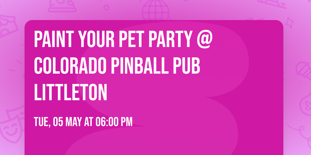 Paint Your Pet Party @ Colorado Pinball Pub Littleton
