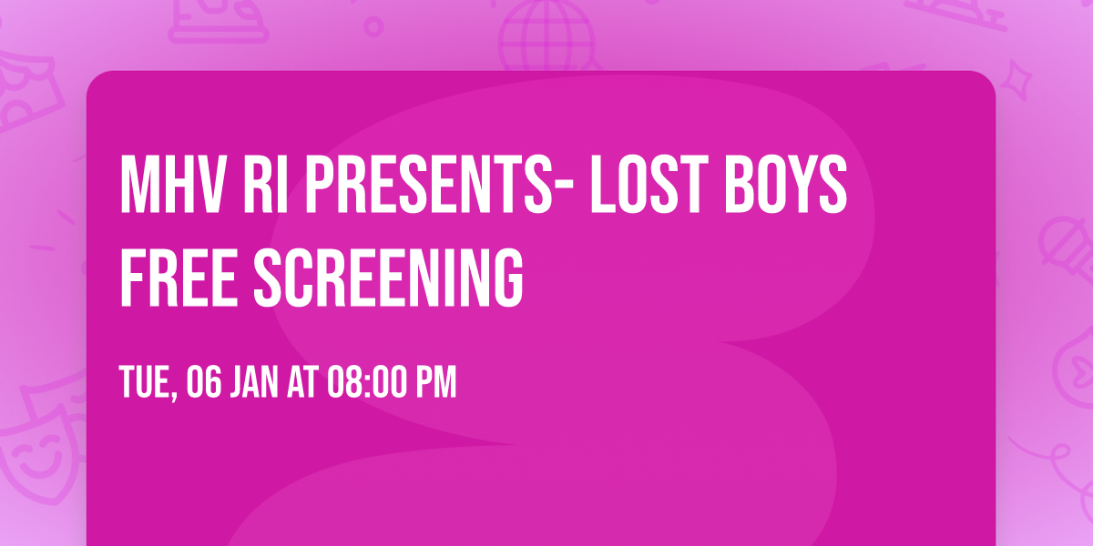 MHV RI presents- LOST BOYS free screening