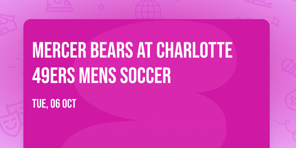 Mercer Bears at Charlotte 49ers Mens Soccer
