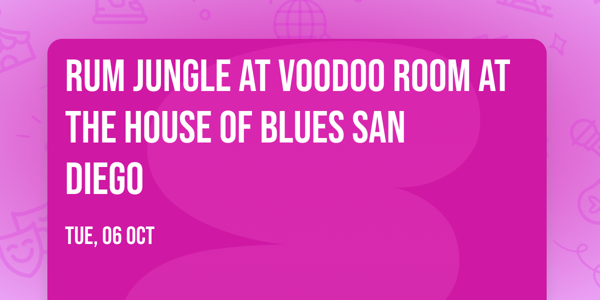 Rum Jungle at Voodoo Room at the House of Blues San Diego