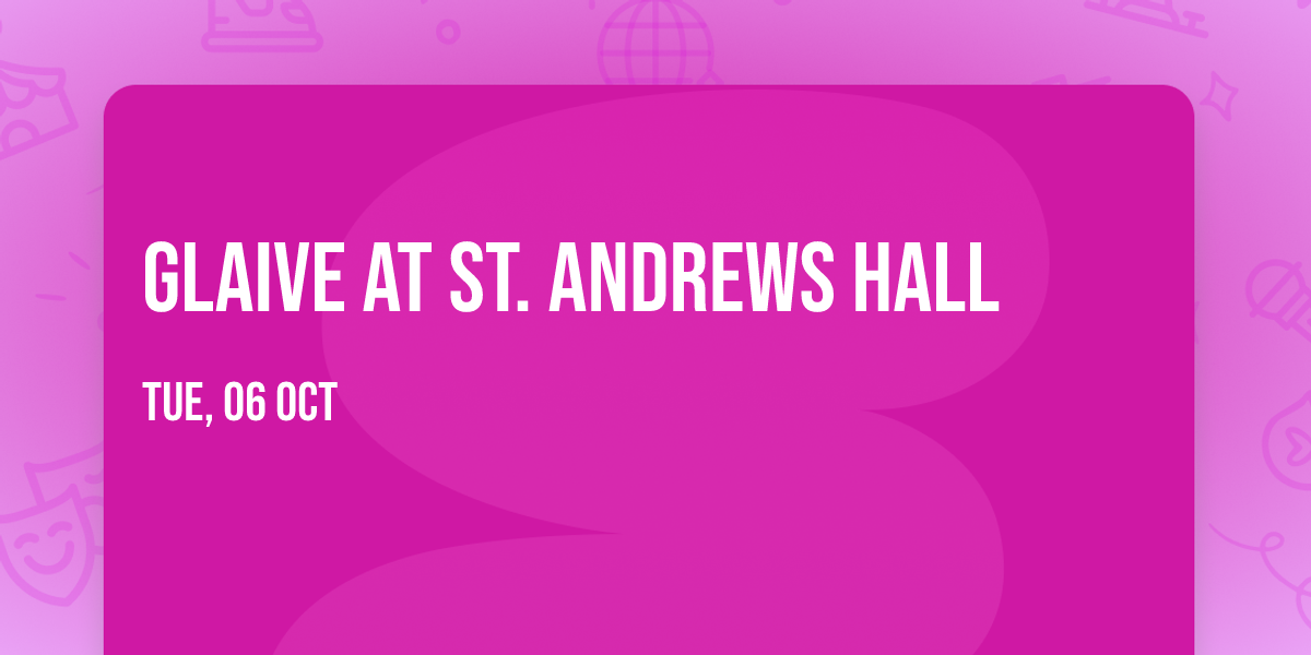 glaive at St. Andrews Hall