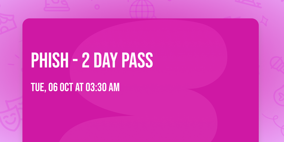 Phish - 2 Day Pass