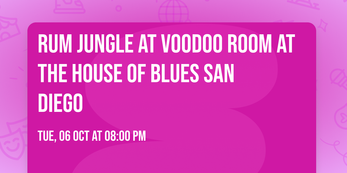 Rum Jungle at Voodoo Room at the House of Blues San Diego