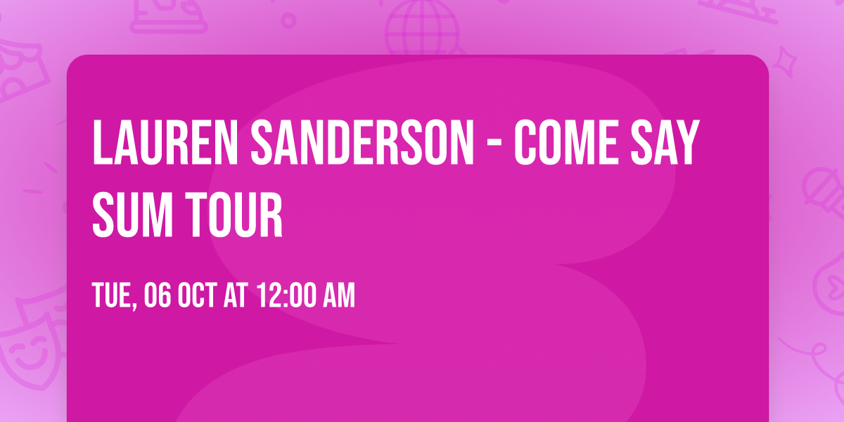 Lauren Sanderson - COME SAY SUM TOUR