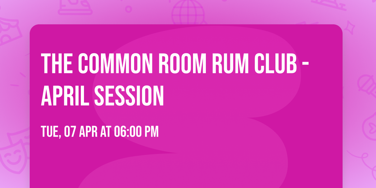 The Common Room Rum Club - April Session