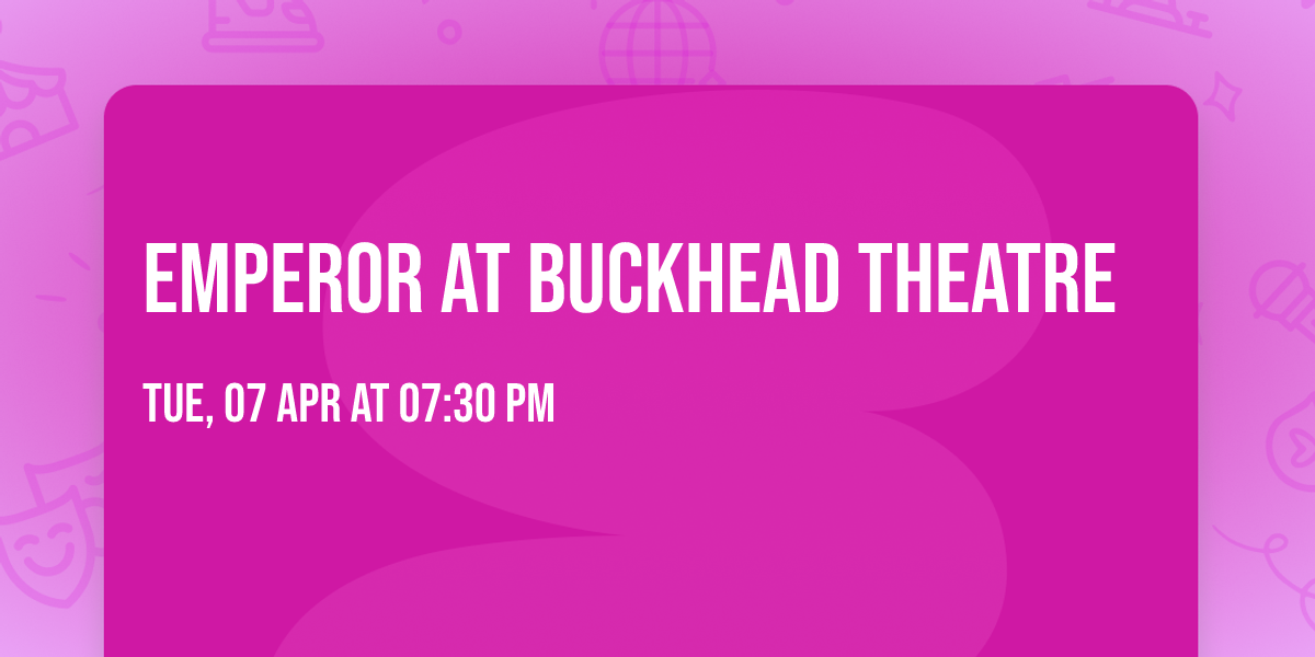 Emperor at Buckhead Theatre
