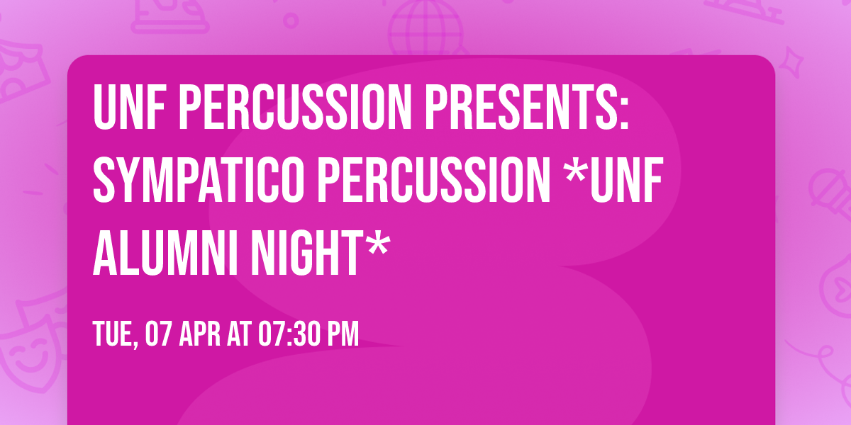 UNF Percussion Presents: Sympatico Percussion *UNF Alumni Night*