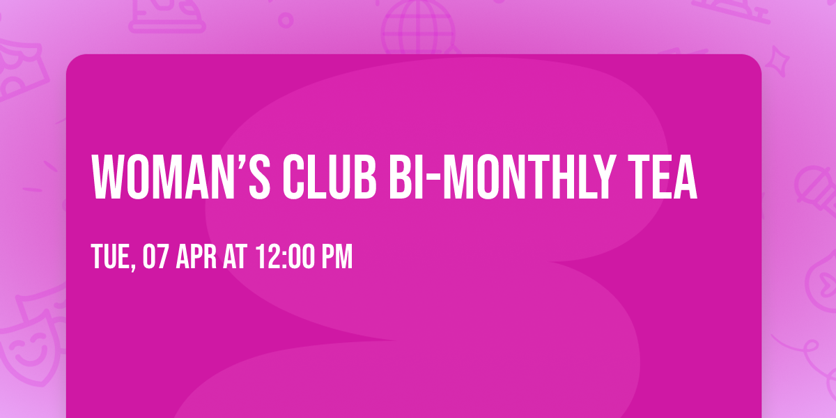 Woman\u2019s Club Bi-monthly Tea