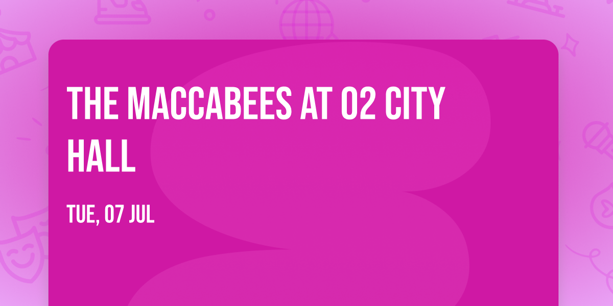 The Maccabees at O2 City Hall
