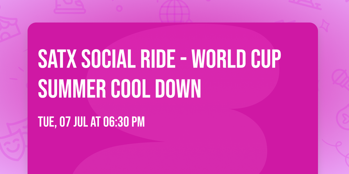 SATX Social Ride - World Cup Summer Cool Down
