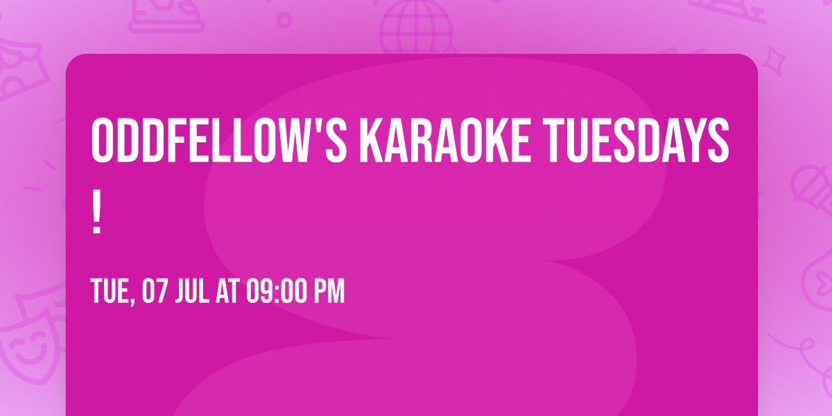 Oddfellow's Karaoke Tuesdays!