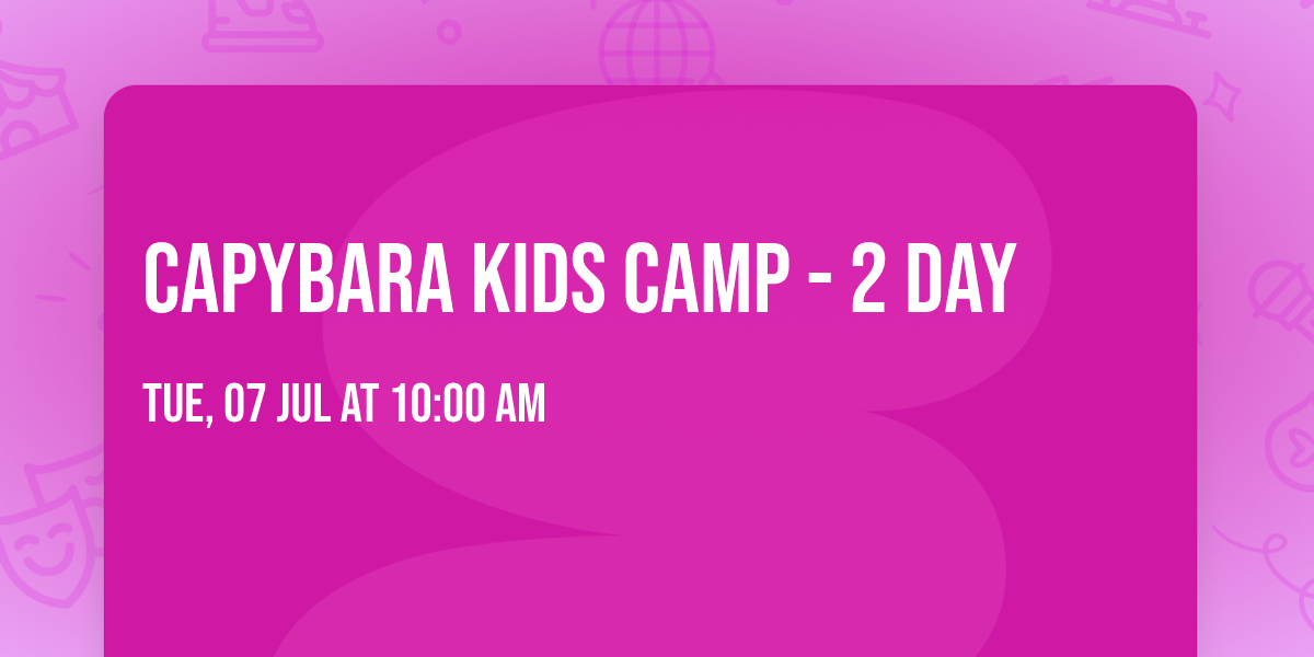 Capybara Kids Camp - 2 day