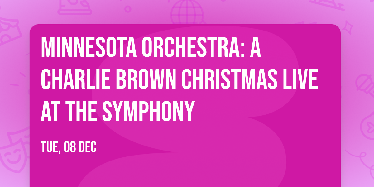 Minnesota Orchestra: A Charlie Brown Christmas Live at the Symphony