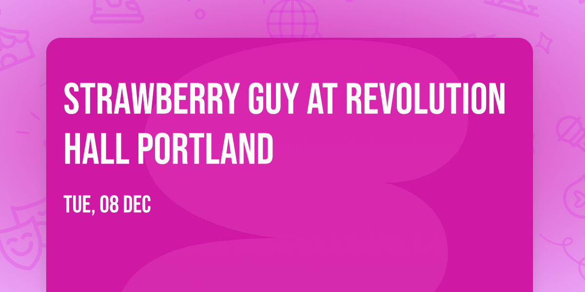 Strawberry Guy at Revolution Hall Portland