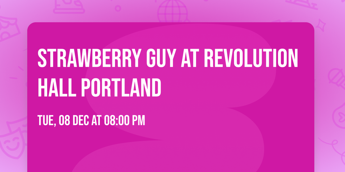 Strawberry Guy at Revolution Hall Portland