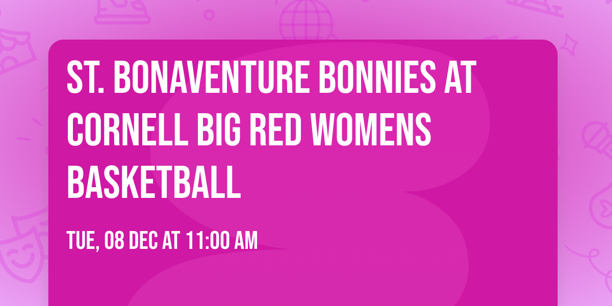 St. Bonaventure Bonnies at Cornell Big Red Womens Basketball