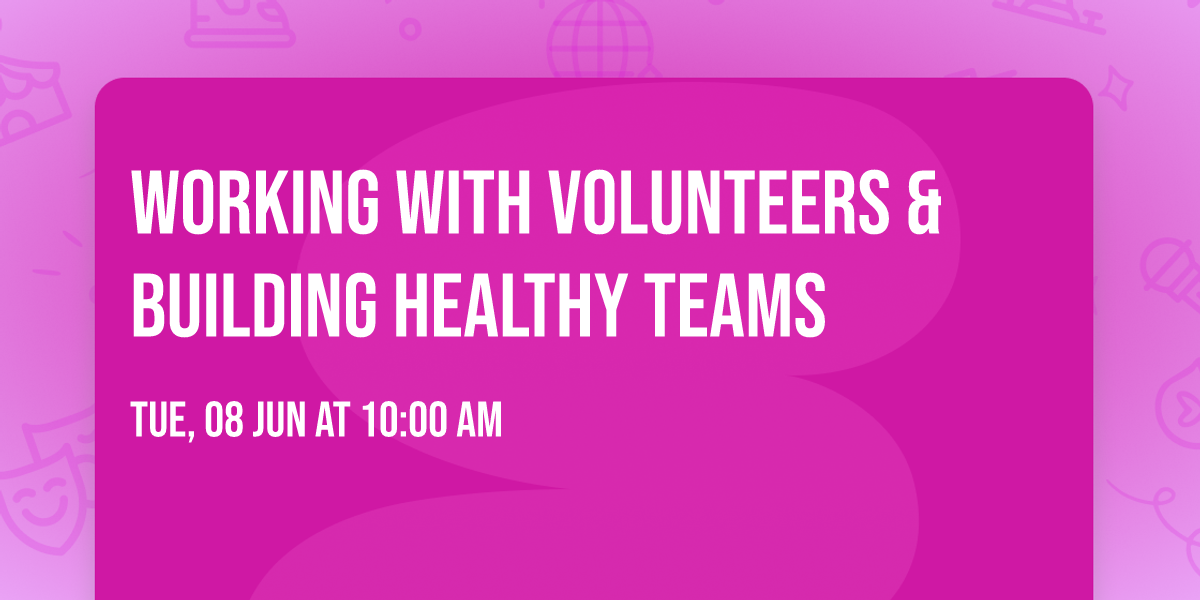 Working with Volunteers & Building Healthy Teams