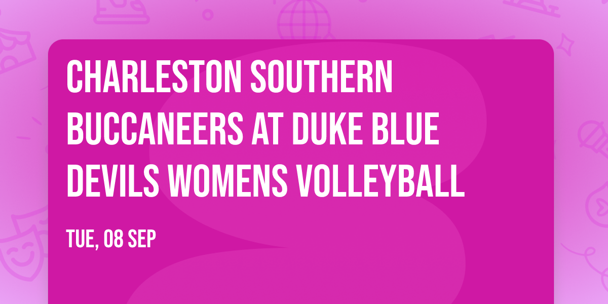 Charleston Southern Buccaneers at Duke Blue Devils Womens Volleyball
