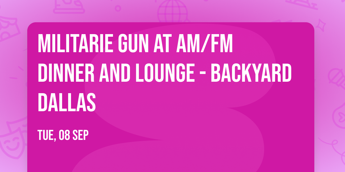 Militarie Gun at AM\/FM Dinner and Lounge - Backyard Dallas