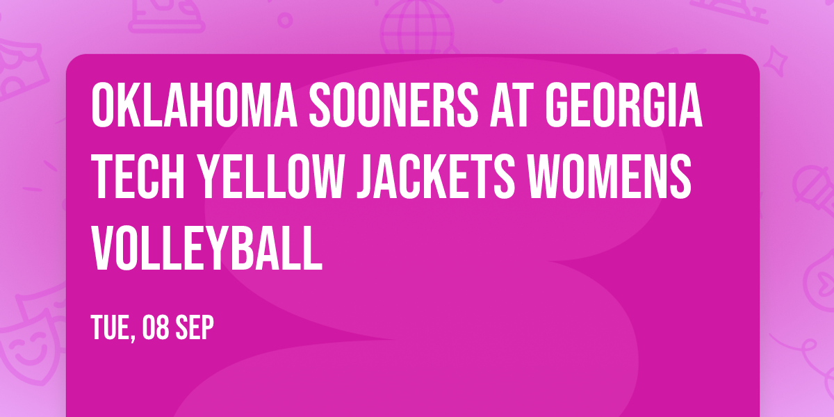 Oklahoma Sooners at Georgia Tech Yellow Jackets Womens Volleyball