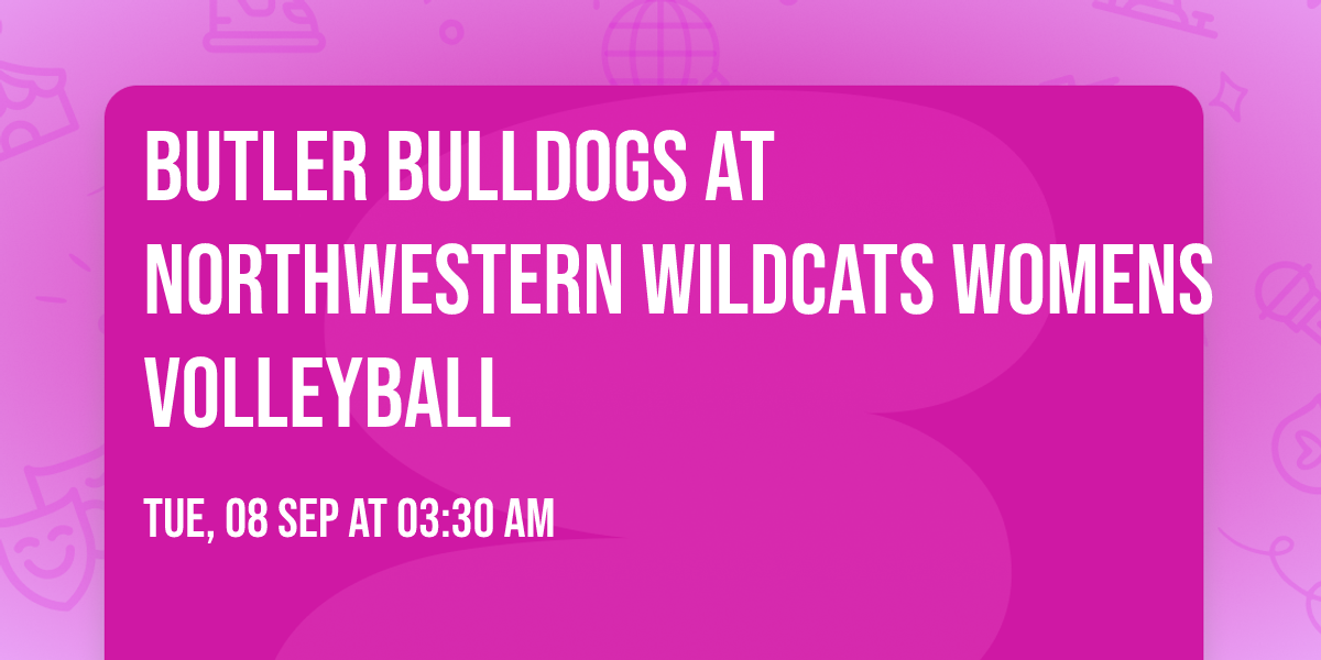 Butler Bulldogs at Northwestern Wildcats Womens Volleyball