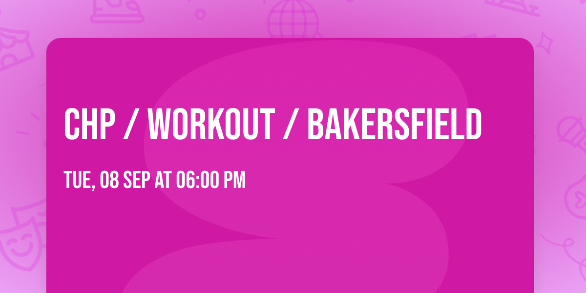 CHP \/ Workout \/ Bakersfield