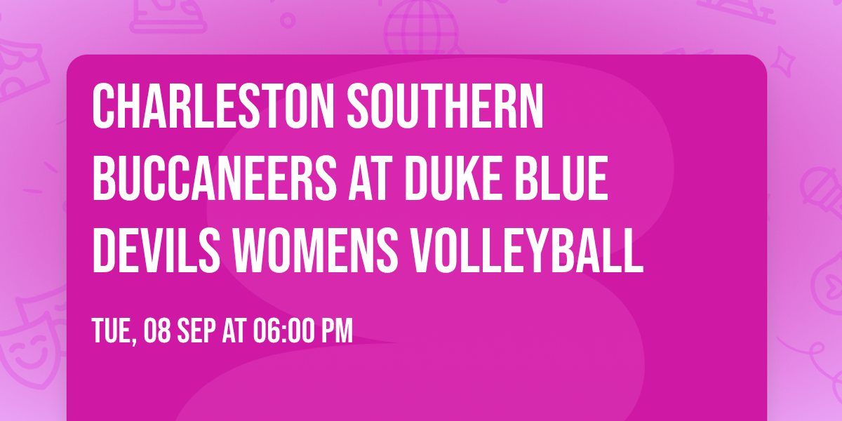 Charleston Southern Buccaneers at Duke Blue Devils Womens Volleyball