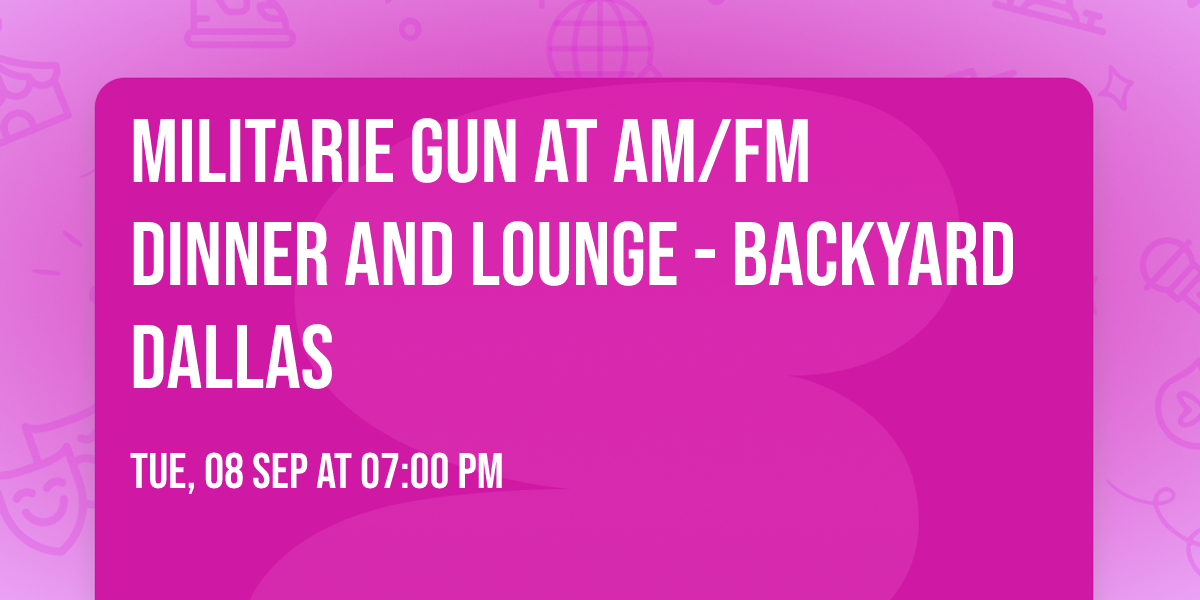 Militarie Gun at AM\/FM Dinner and Lounge - Backyard Dallas