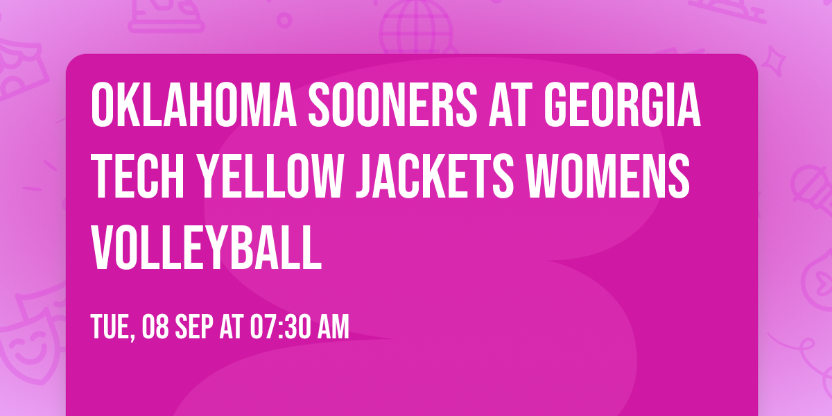 Oklahoma Sooners at Georgia Tech Yellow Jackets Womens Volleyball