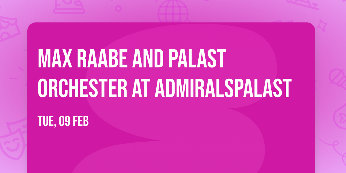 Max Raabe and Palast Orchester at Admiralspalast