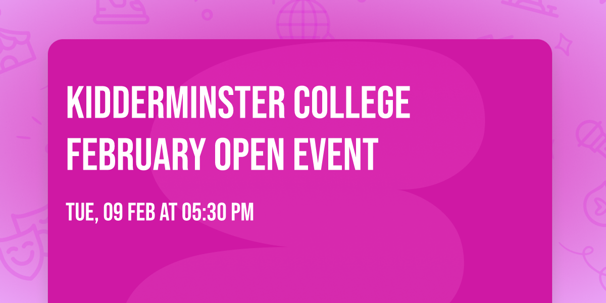 Kidderminster College February Open Event