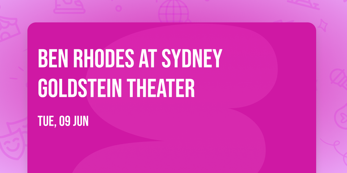 Ben Rhodes at Sydney Goldstein Theater
